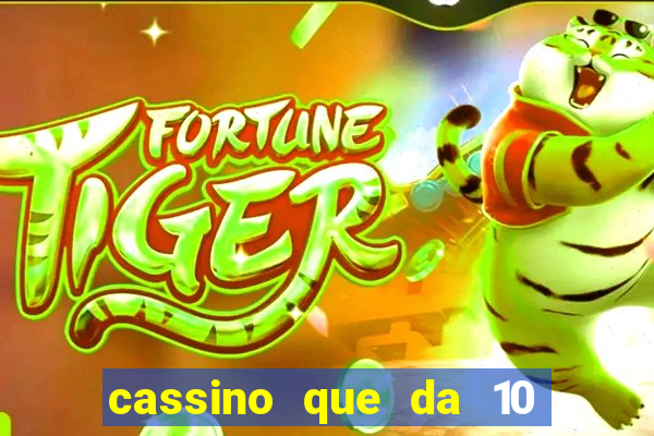 cassino que da 10 reais no cadastro